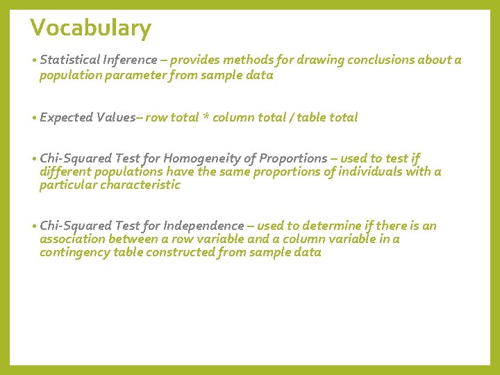 Vocabulary • Statistical Inference – provides methods for drawing conclusions about a population parameter