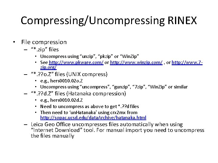 Compressing/Uncompressing RINEX • File compression – “*. zip” files • Uncompress using “unzip”, “pkzip”