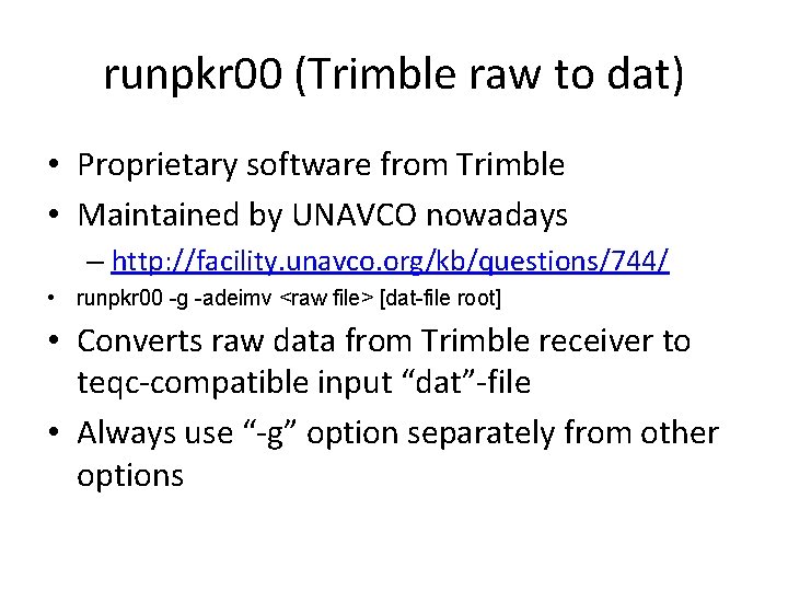 runpkr 00 (Trimble raw to dat) • Proprietary software from Trimble • Maintained by