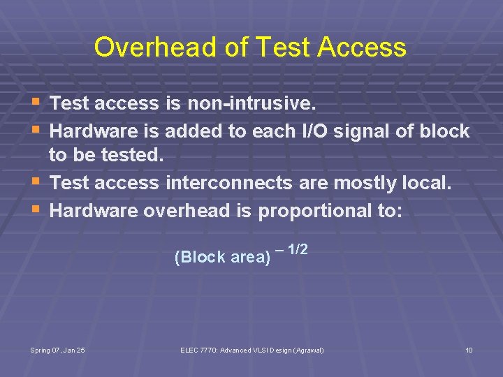 Overhead of Test Access § Test access is non-intrusive. § Hardware is added to