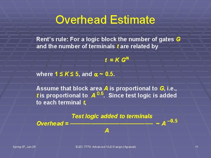 Overhead Estimate Rent’s rule: For a logic block the number of gates G and