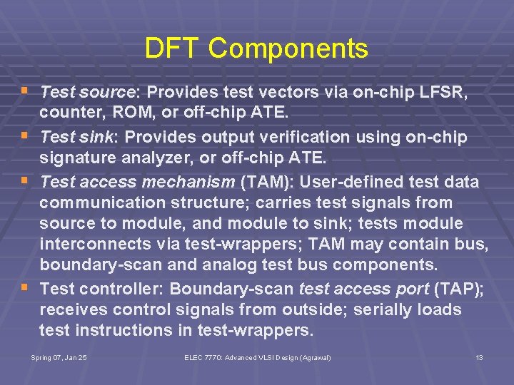 DFT Components § Test source: Provides test vectors via on-chip LFSR, § § §