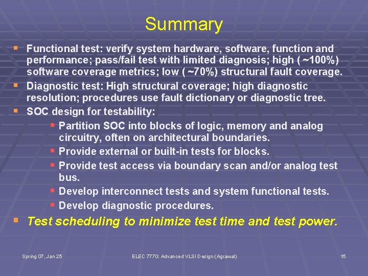 Summary § Functional test: verify system hardware, software, function and § § performance; pass/fail