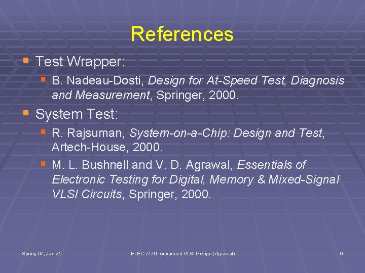 References § Test Wrapper: § B. Nadeau-Dosti, Design for At-Speed Test, Diagnosis and Measurement,