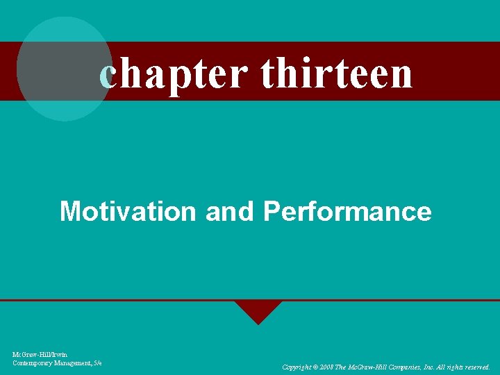 chapter thirteen Motivation and Performance Mc. Graw-Hill/Irwin Contemporary Management, 5/e Copyright © 2008 The