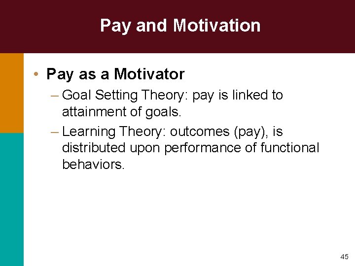 Pay and Motivation • Pay as a Motivator – Goal Setting Theory: pay is