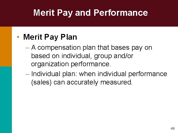 Merit Pay and Performance • Merit Pay Plan – A compensation plan that bases