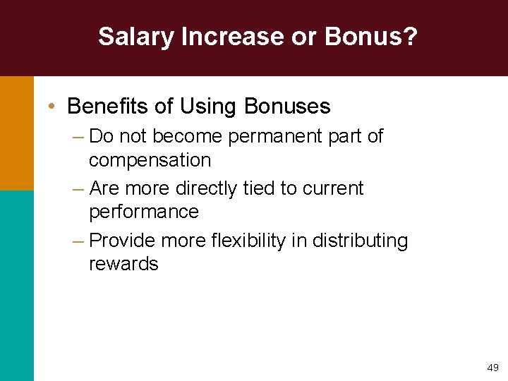 Salary Increase or Bonus? • Benefits of Using Bonuses – Do not become permanent