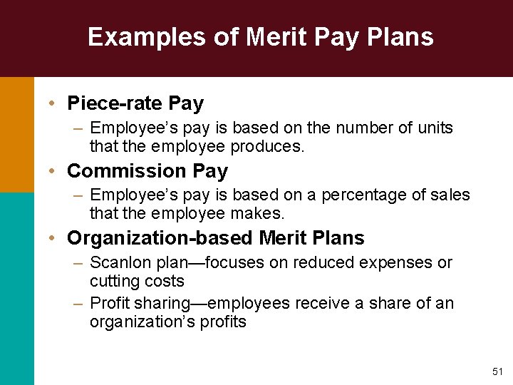 Examples of Merit Pay Plans • Piece-rate Pay – Employee’s pay is based on