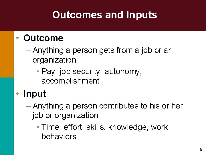 Outcomes and Inputs • Outcome – Anything a person gets from a job or