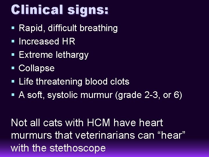 Clinical signs: § § § Rapid, difficult breathing Increased HR Extreme lethargy Collapse Life