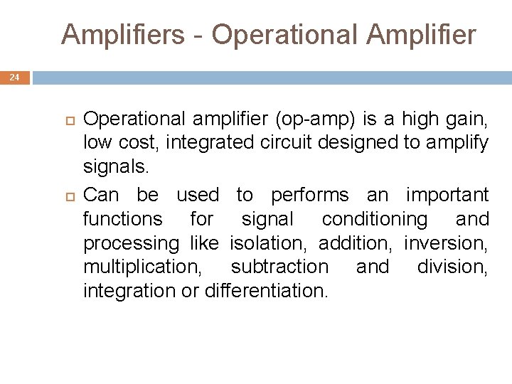 Amplifiers - Operational Amplifier 24 Operational amplifier (op-amp) is a high gain, low cost,