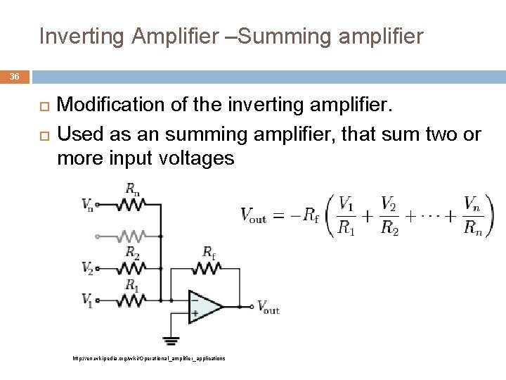 Inverting Amplifier –Summing amplifier 36 Modification of the inverting amplifier. Used as an summing