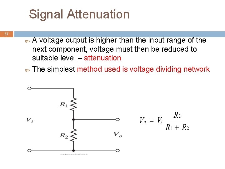 Signal Attenuation 37 A voltage output is higher than the input range of the