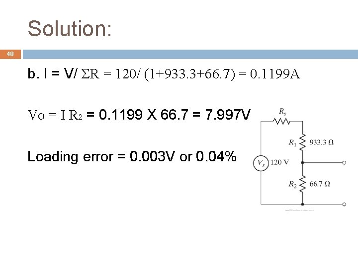 Solution: 40 b. I = V/ ΣR = 120/ (1+933. 3+66. 7) = 0.