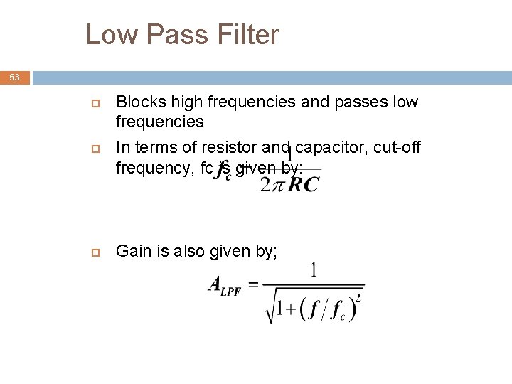 Low Pass Filter 53 Blocks high frequencies and passes low frequencies In terms of