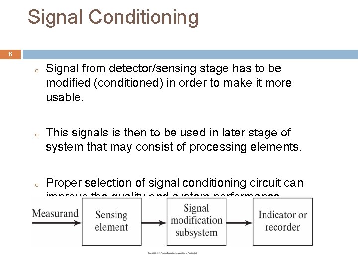 Signal Conditioning 6 o o o Signal from detector/sensing stage has to be modified