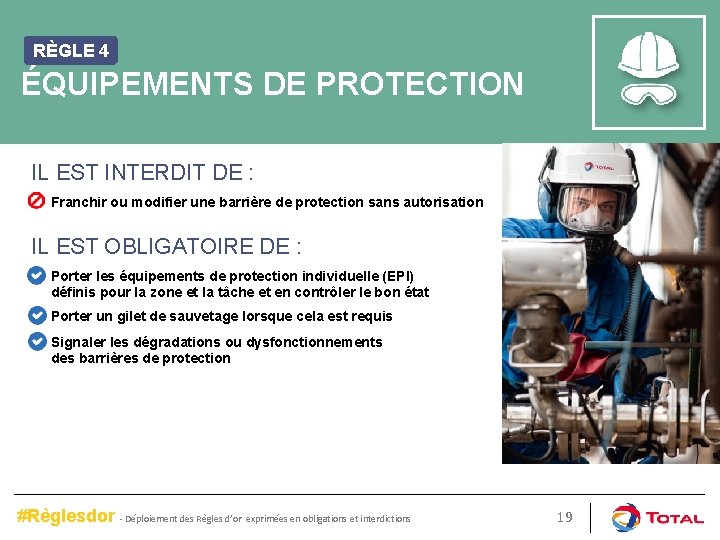 RÈGLE 4 ÉQUIPEMENTS DE PROTECTION IL EST INTERDIT DE : Franchir ou modifier une