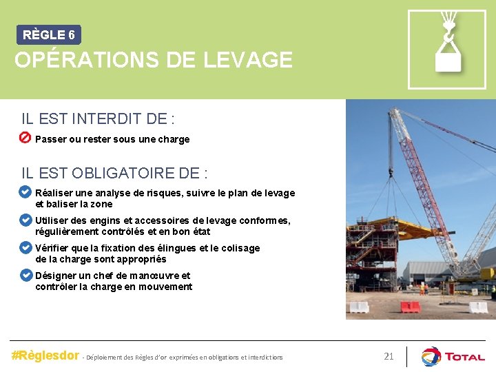RÈGLE 6 OPÉRATIONS DE LEVAGE IL EST INTERDIT DE : Passer ou rester sous