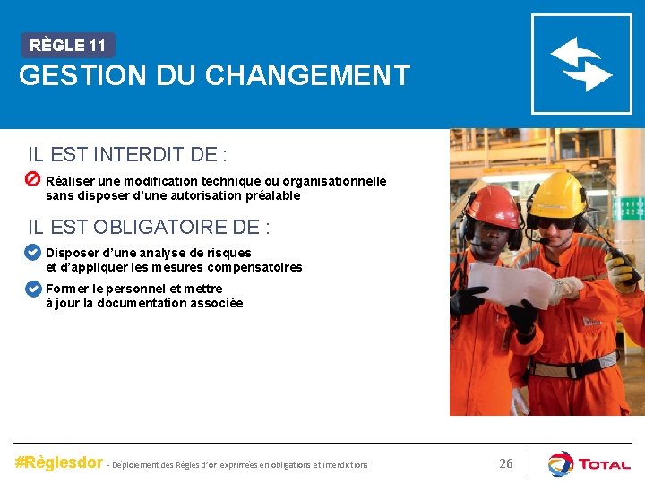RÈGLE 11 GESTION DU CHANGEMENT IL EST INTERDIT DE : Réaliser une modification technique