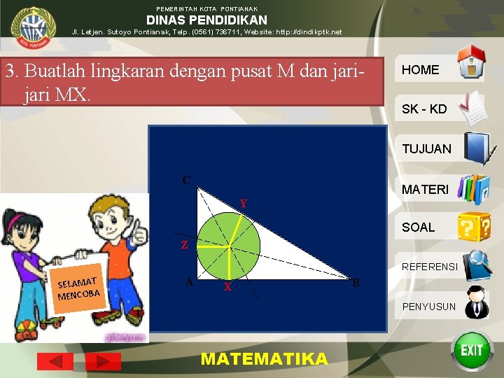 PEMERINTAH KOTA PONTIANAK DINAS PENDIDIKAN Jl. Letjen. Sutoyo Pontianak, Telp. (0561) 736711, Website: http: PEMERINTAH KOTA PONTIANAK DINAS PENDIDIKAN Jl. Letjen. Sutoyo Pontianak, Telp. (0561) 736711, Website: http: