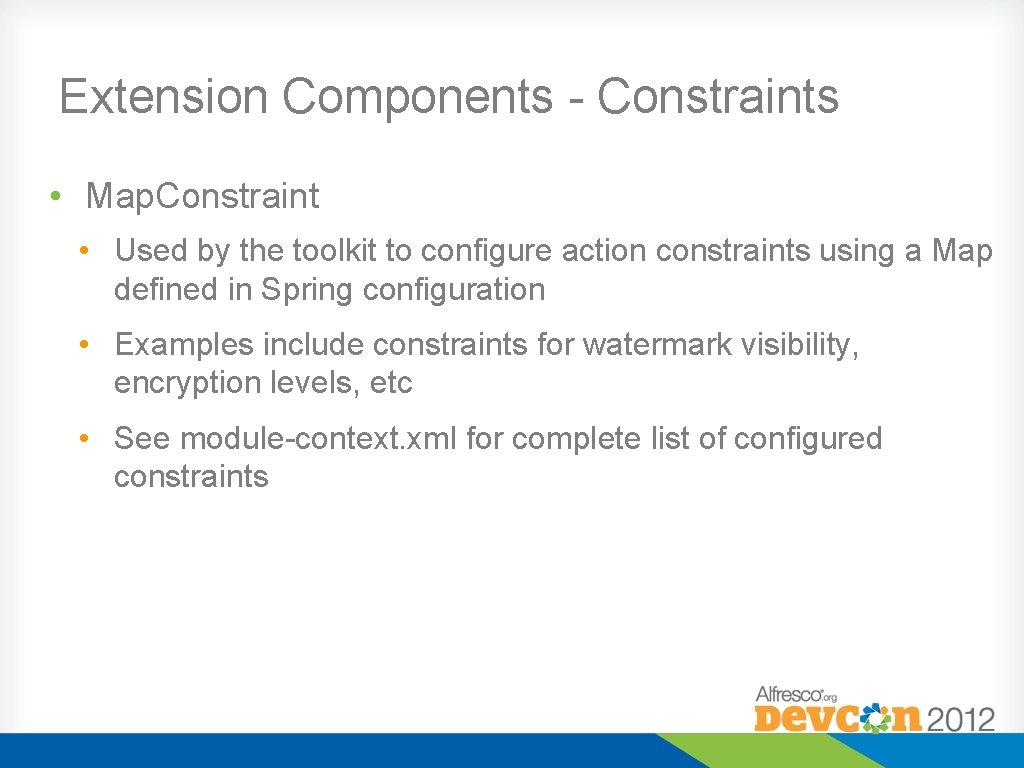 Extension Components - Constraints • Map. Constraint • Used by the toolkit to configure