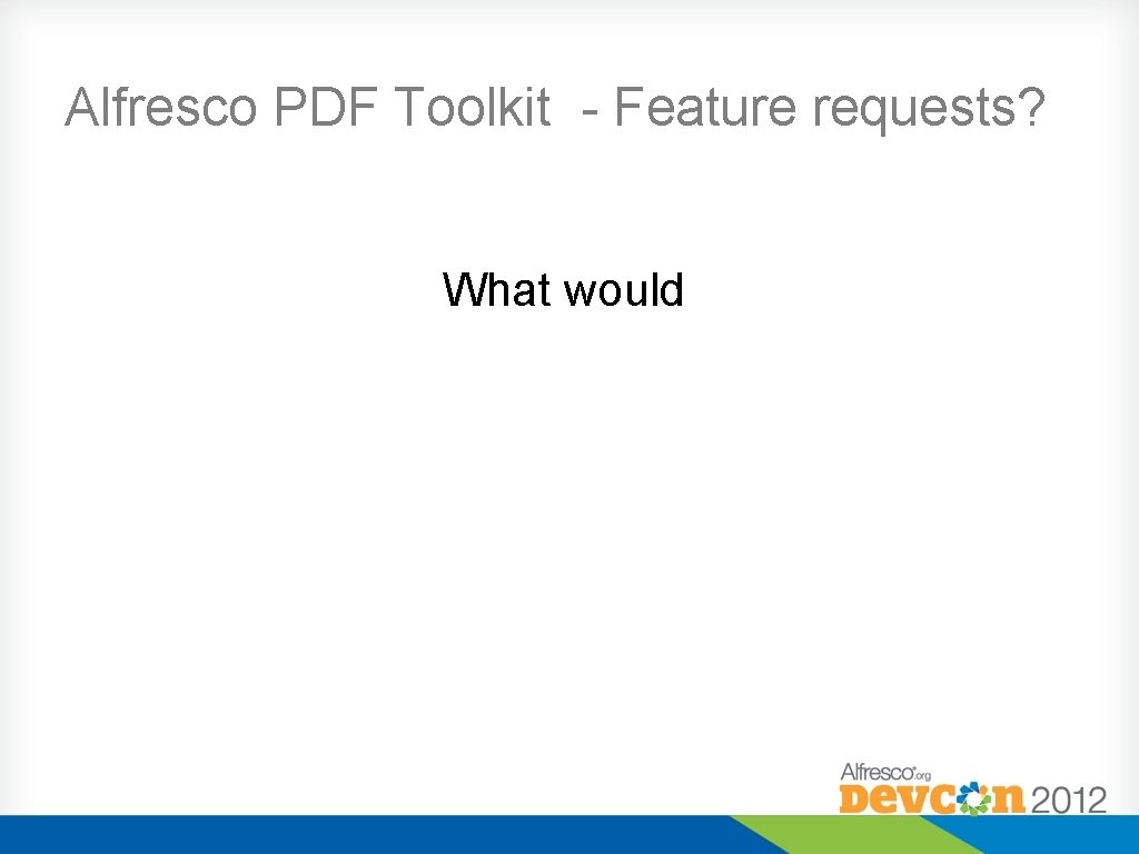 Alfresco PDF Toolkit - Feature requests? What would 