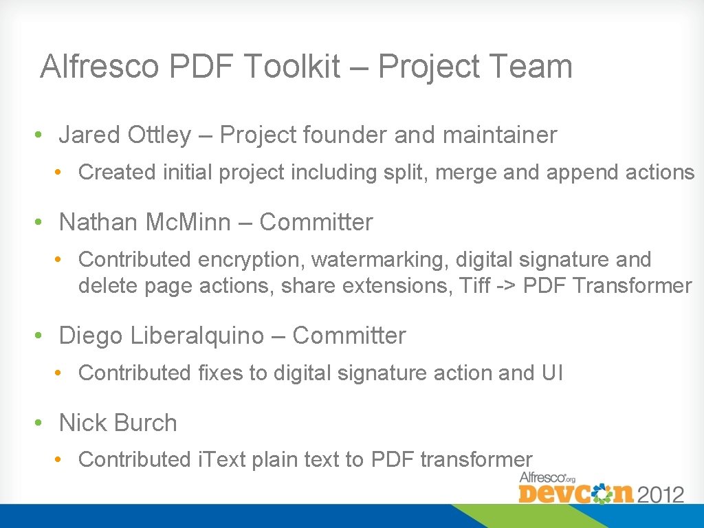 Alfresco PDF Toolkit – Project Team • Jared Ottley – Project founder and maintainer