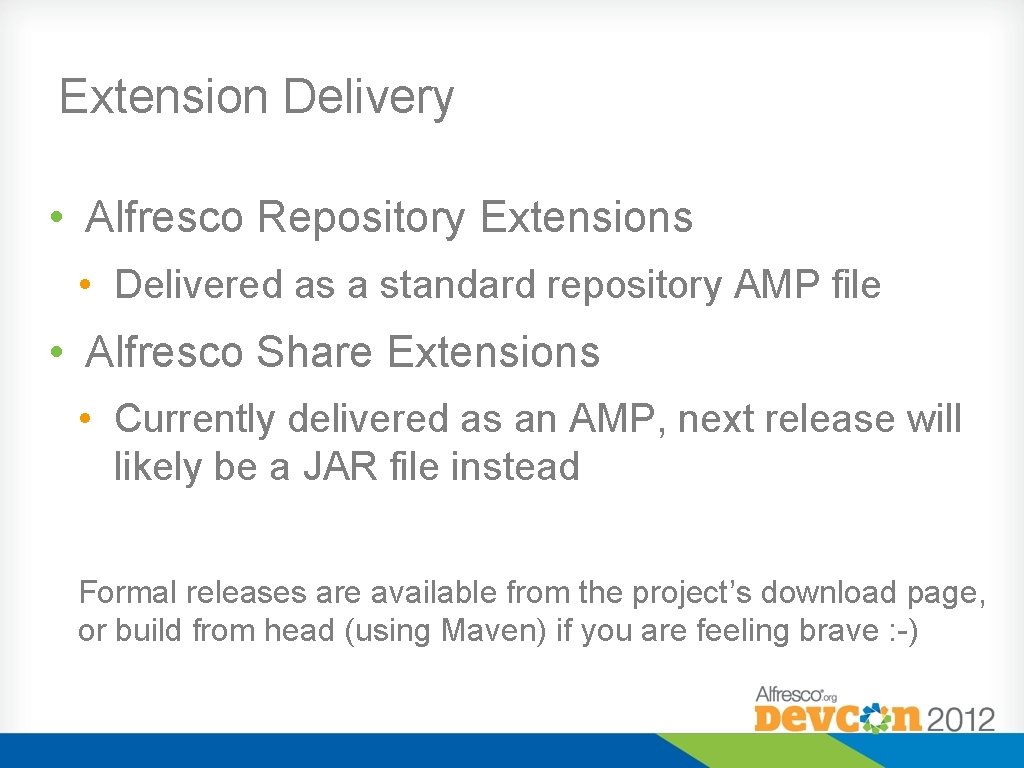 Extension Delivery • Alfresco Repository Extensions • Delivered as a standard repository AMP file