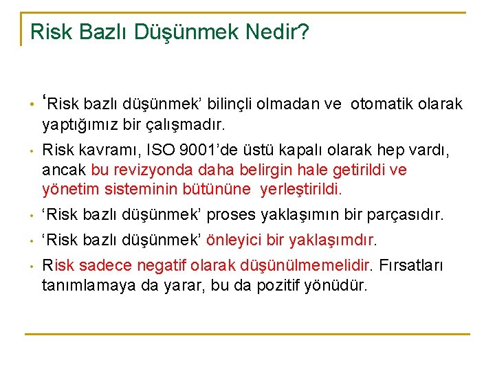 Risk Bazlı Düşünmek Nedir? • ‘Risk bazlı düşünmek’ bilinçli olmadan ve otomatik olarak yaptığımız