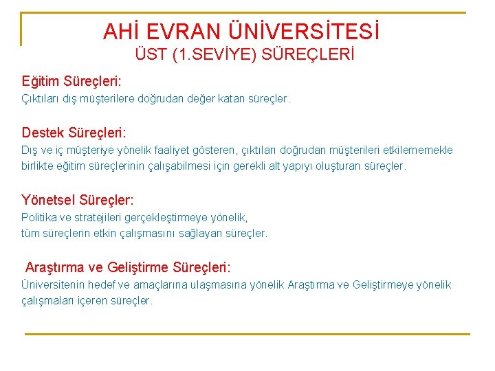 AHİ EVRAN ÜNİVERSİTESİ ÜST (1. SEVİYE) SÜREÇLERİ Eğitim Süreçleri: Çıktıları dış müşterilere doğrudan değer