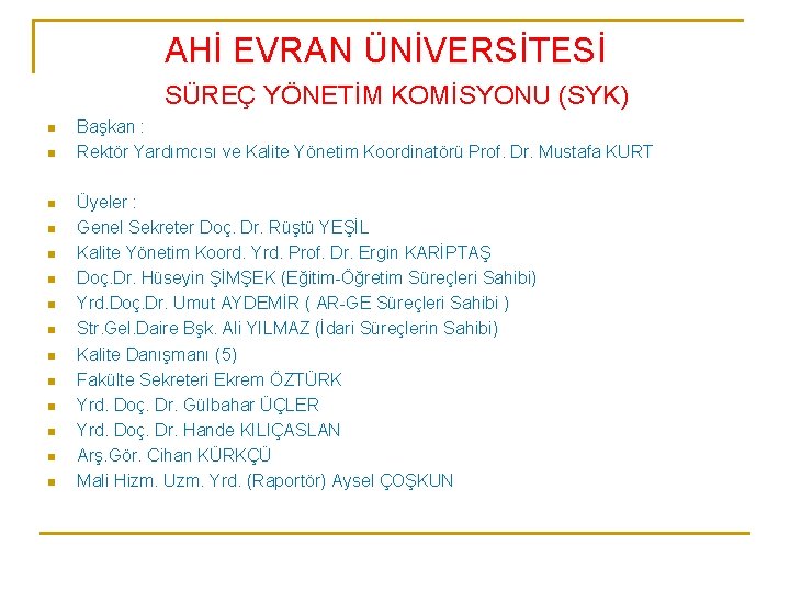 AHİ EVRAN ÜNİVERSİTESİ SÜREÇ YÖNETİM KOMİSYONU (SYK) n n n n Başkan : Rektör