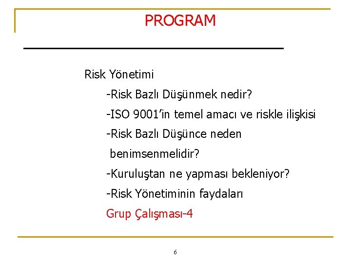 PROGRAM Risk Yönetimi -Risk Bazlı Düşünmek nedir? -ISO 9001’in temel amacı ve riskle ilişkisi