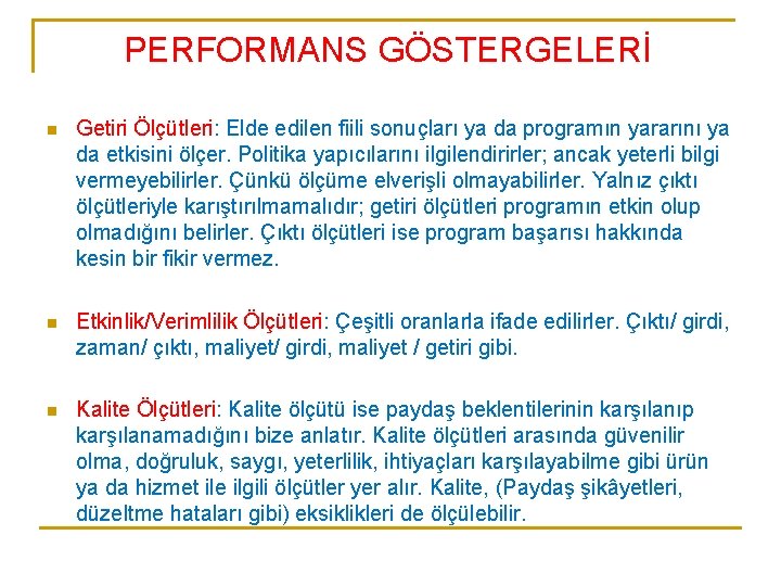 PERFORMANS GÖSTERGELERİ n Getiri Ölçütleri: Elde edilen fiili sonuçları ya da programın yararını ya