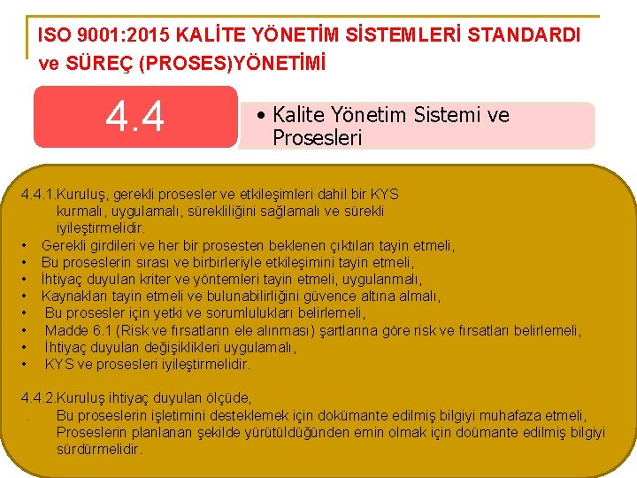 ISO 9001: 2015 KALİTE YÖNETİM SİSTEMLERİ STANDARDI ve SÜREÇ (PROSES)YÖNETİMİ 4. 4 • Kalite