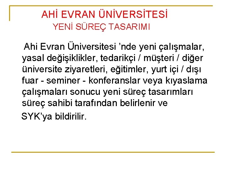 AHİ EVRAN ÜNİVERSİTESİ YENİ SÜREÇ TASARIMI Ahi Evran Üniversitesi ’nde yeni çalışmalar, yasal değişiklikler,