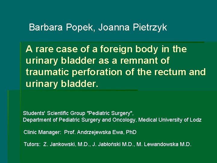Barbara Popek, Joanna Pietrzyk A rare case of a foreign body in the urinary