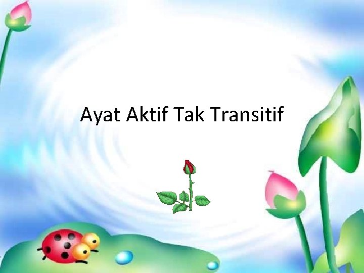 Ayat Aktif Tak Transitif 