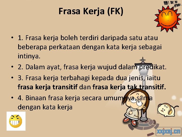 Frasa Kerja (FK) • 1. Frasa kerja boleh terdiri daripada satu atau beberapa perkataan