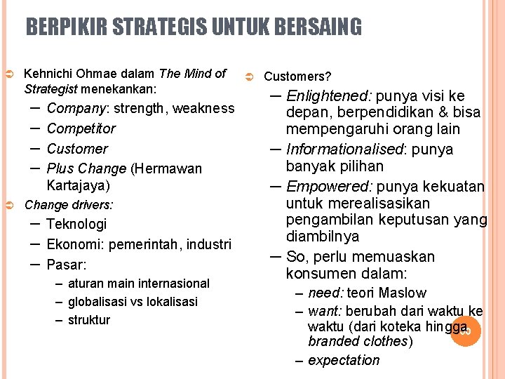 BERPIKIR STRATEGIS UNTUK BERSAING Ü Kehnichi Ohmae dalam The Mind of Strategist menekankan: –