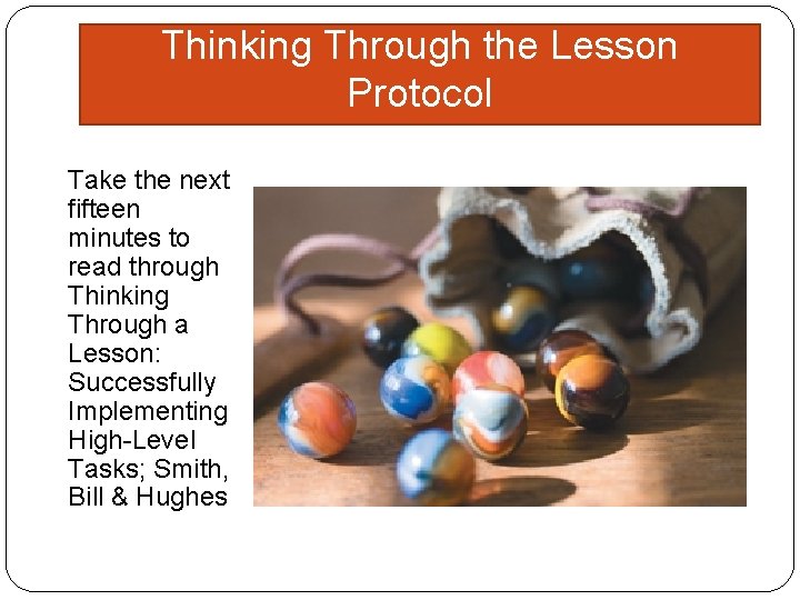 Thinking Through the Lesson Protocol Take the next fifteen minutes to read through Thinking