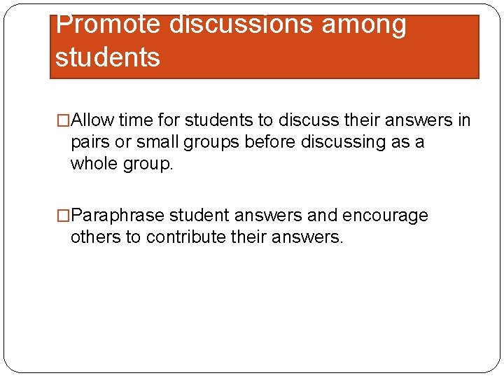 Promote discussions among students �Allow time for students to discuss their answers in pairs