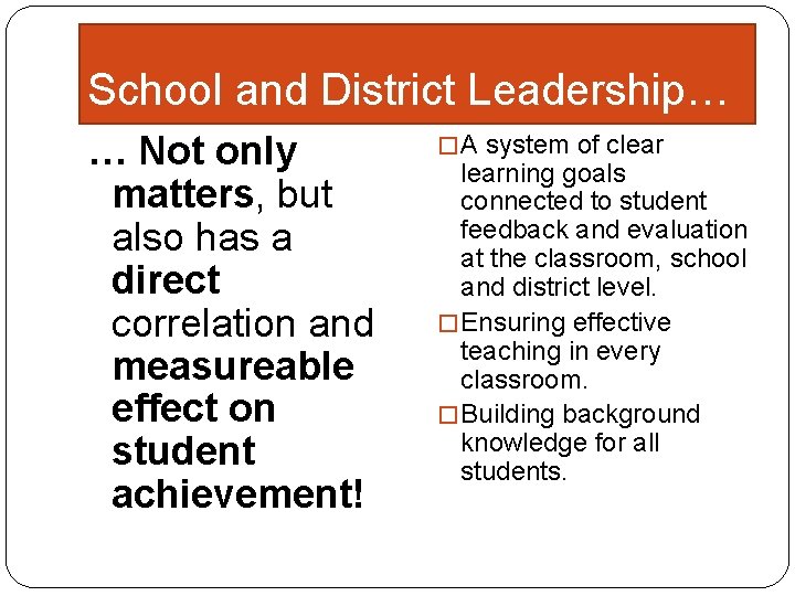 School and District Leadership… … Not only matters, but also has a direct correlation