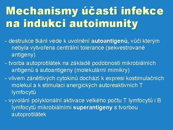 Mechanismy účasti infekce na indukci autoimunity - destrukce tkání vede k uvolnění autoantigenů, vůči