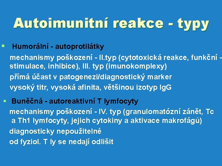 Autoimunitní reakce - typy § Humorální - autoprotilátky mechanismy poškození - II. typ (cytotoxická