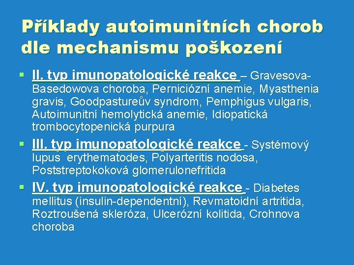 Příklady autoimunitních chorob dle mechanismu poškození § II. typ imunopatologické reakce – Gravesova- Basedowova