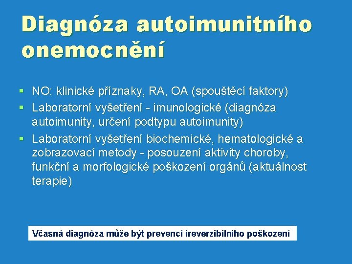 Diagnóza autoimunitního onemocnění § NO: klinické příznaky, RA, OA (spouštěcí faktory) § Laboratorní vyšetření