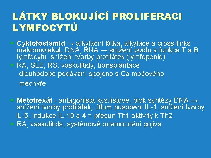 LÁTKY BLOKUJÍCÍ PROLIFERACI LYMFOCYTŮ § Cyklofosfamid → alkylační látka, alkylace a cross-links makromoleku. L