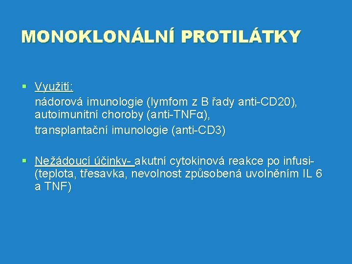 MONOKLONÁLNÍ PROTILÁTKY § Využití: nádorová imunologie (lymfom z B řady anti-CD 20), autoimunitní choroby