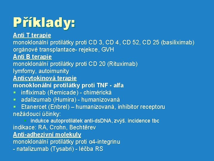 Příklady: Anti T terapie monoklonální protilátky proti CD 3, CD 4, CD 52, CD